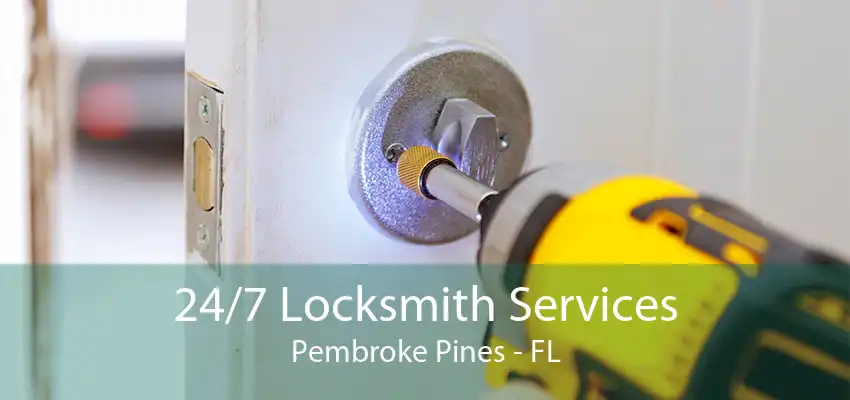 24/7 Locksmith Services Pembroke Pines - FL