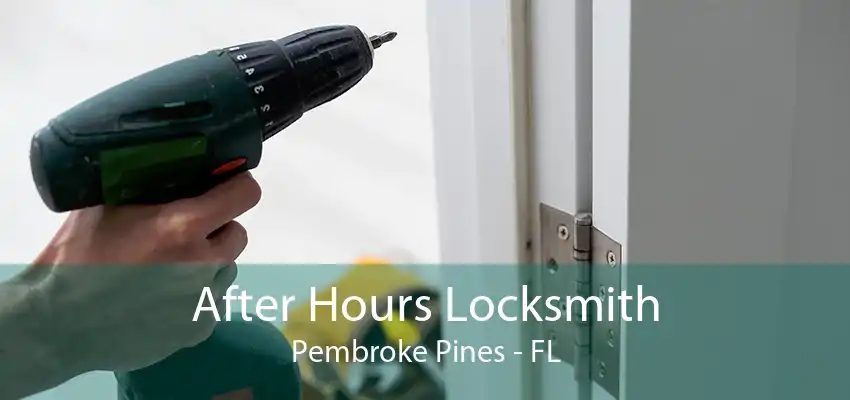 After Hours Locksmith Pembroke Pines - FL