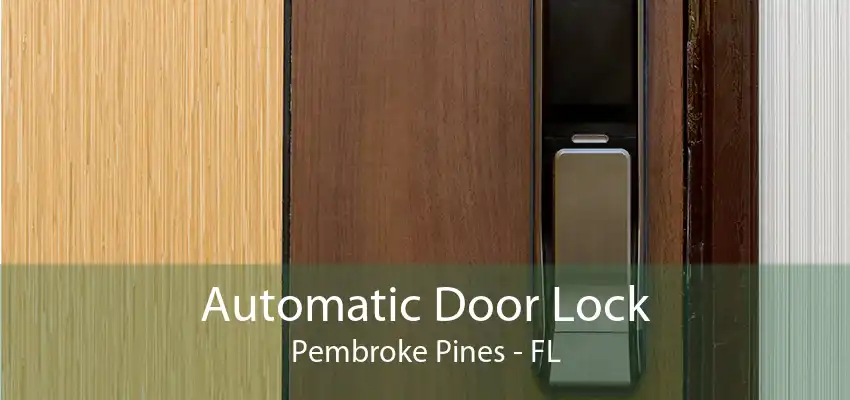 Automatic Door Lock Pembroke Pines - FL