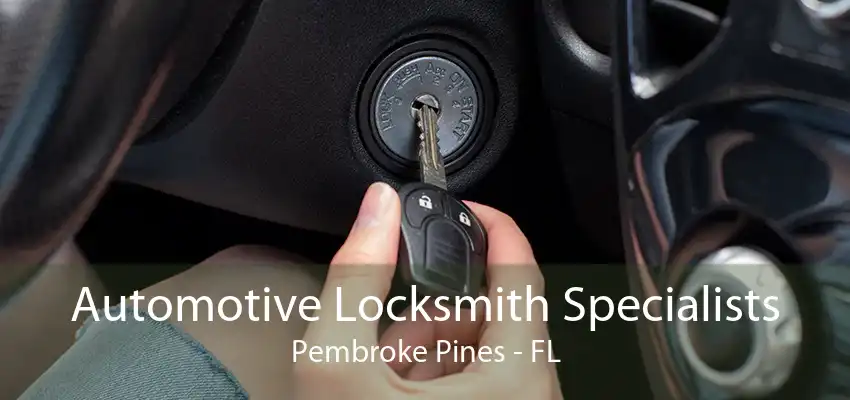 Automotive Locksmith Specialists Pembroke Pines - FL