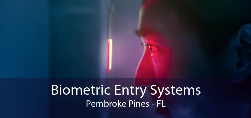 Biometric Entry Systems Pembroke Pines - FL