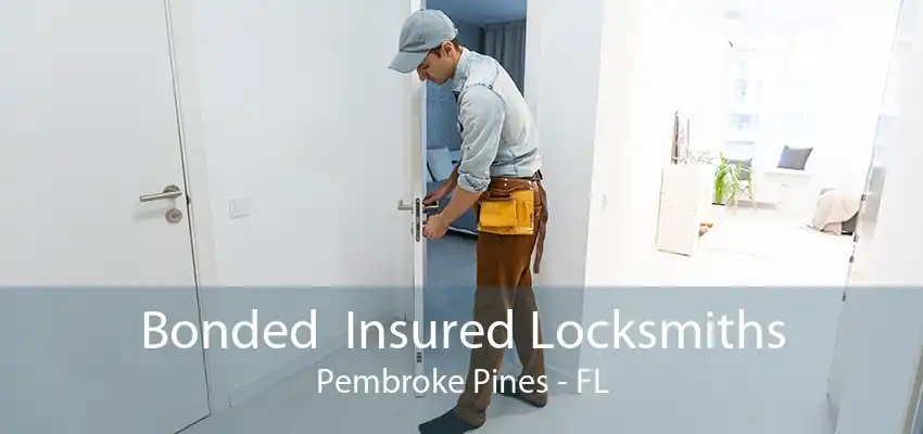 Bonded  Insured Locksmiths Pembroke Pines - FL