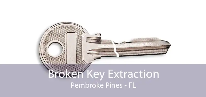 Broken Key Extraction Pembroke Pines - FL