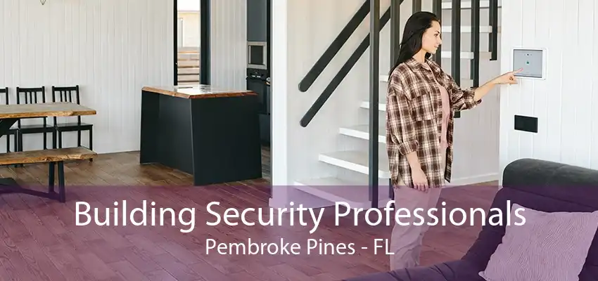 Building Security Professionals Pembroke Pines - FL