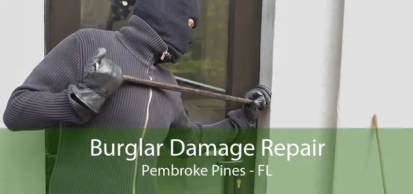 Burglar Damage Repair Pembroke Pines - FL