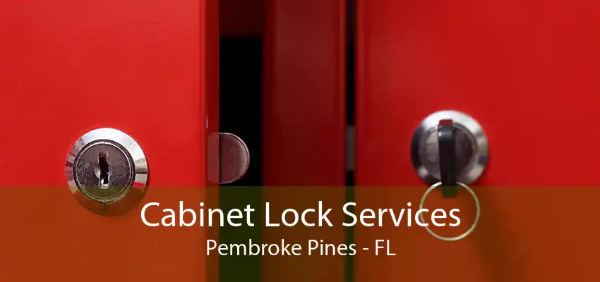 Cabinet Lock Services Pembroke Pines - FL