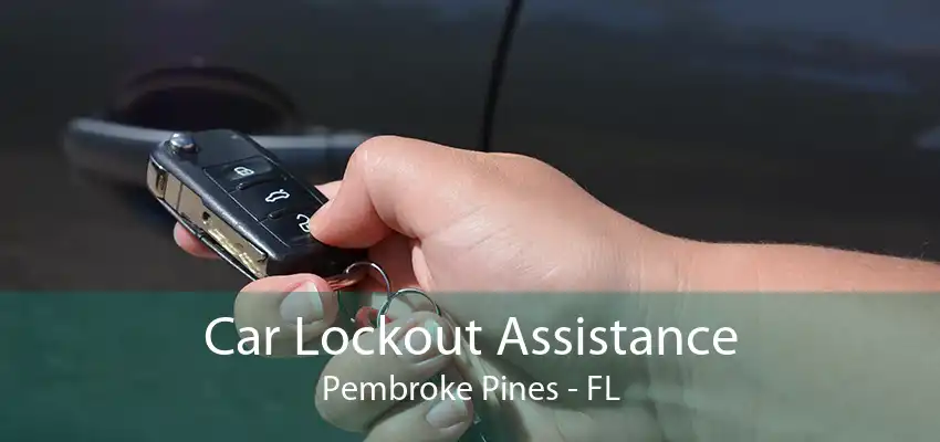 Car Lockout Assistance Pembroke Pines - FL