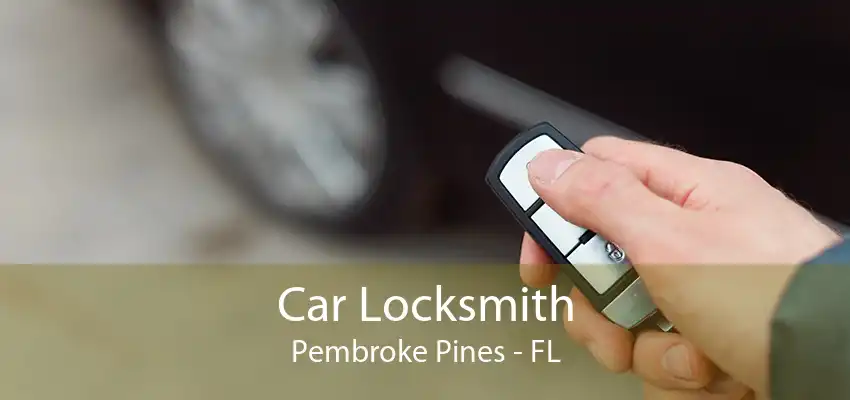 Car Locksmith Pembroke Pines - FL