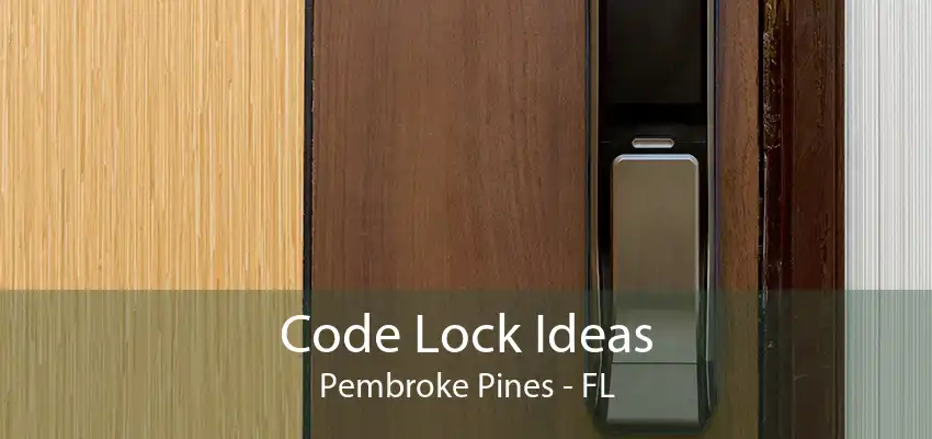 Code Lock Ideas Pembroke Pines - FL