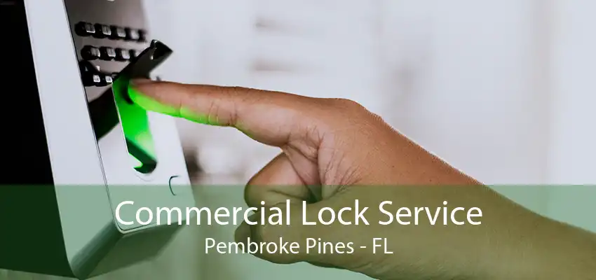 Commercial Lock Service Pembroke Pines - FL