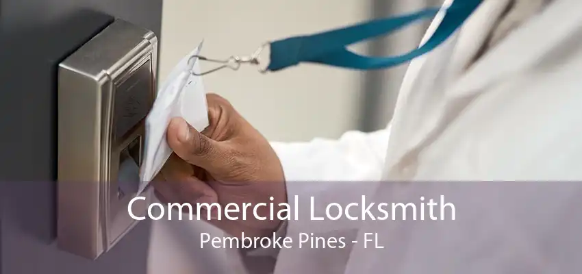 Commercial Locksmith Pembroke Pines - FL