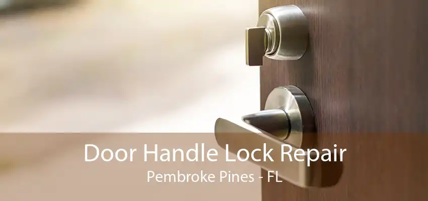 Door Handle Lock Repair Pembroke Pines - FL