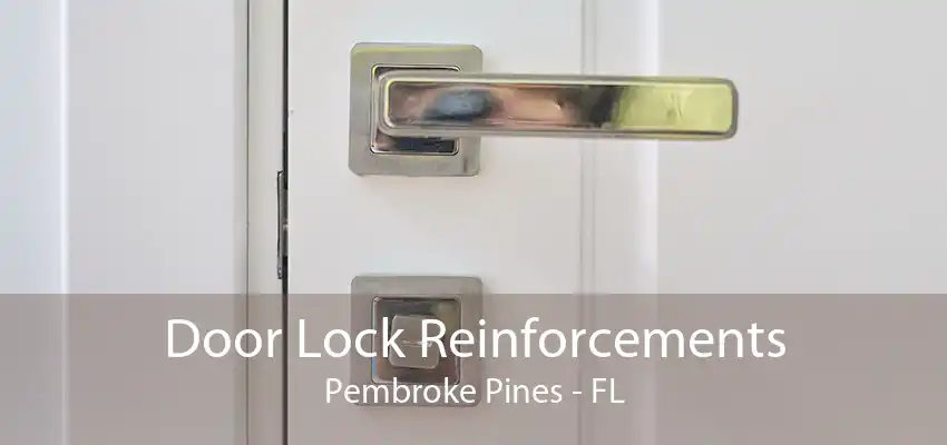 Door Lock Reinforcements Pembroke Pines - FL