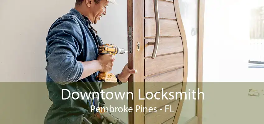 Downtown Locksmith Pembroke Pines - FL