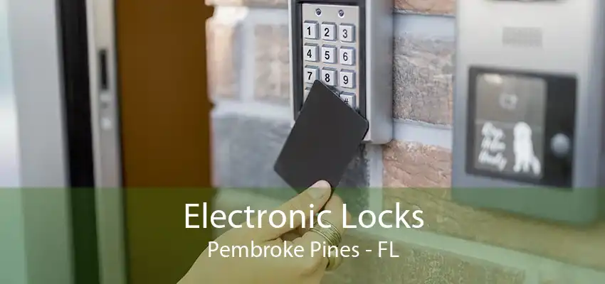 Electronic Locks Pembroke Pines - FL