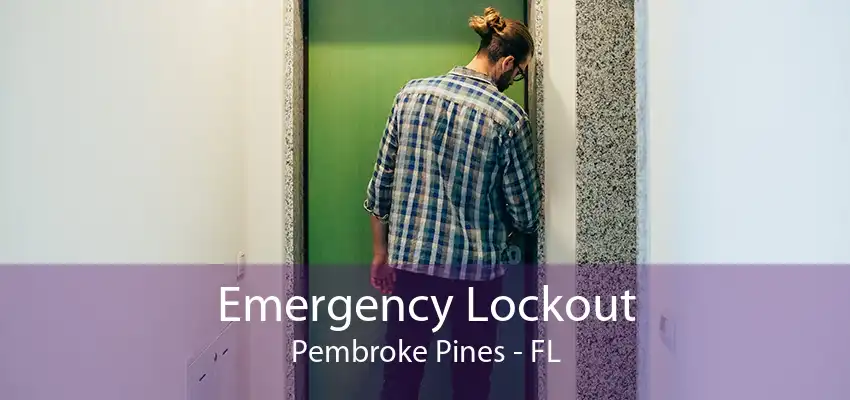 Emergency Lockout Pembroke Pines - FL