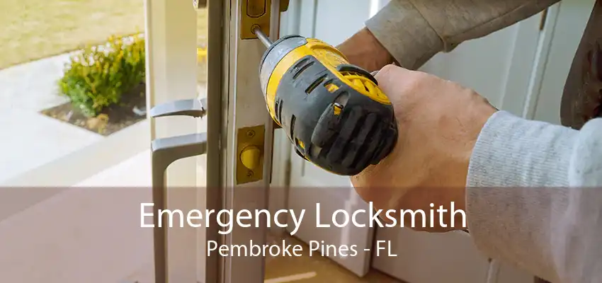 Emergency Locksmith Pembroke Pines - FL