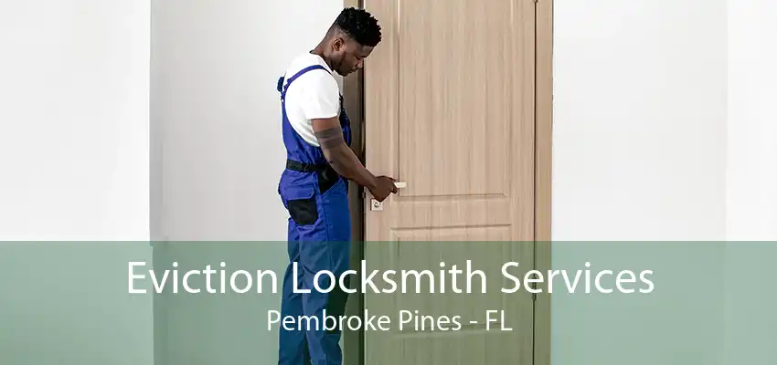 Eviction Locksmith Services Pembroke Pines - FL