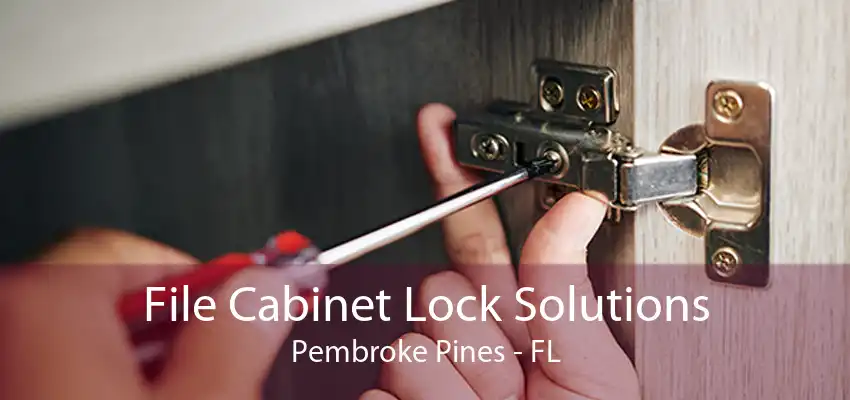 File Cabinet Lock Solutions Pembroke Pines - FL