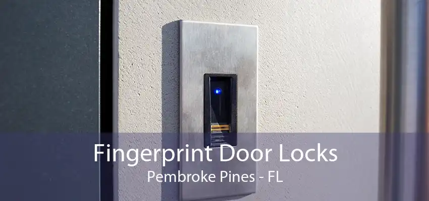 Fingerprint Door Locks Pembroke Pines - FL