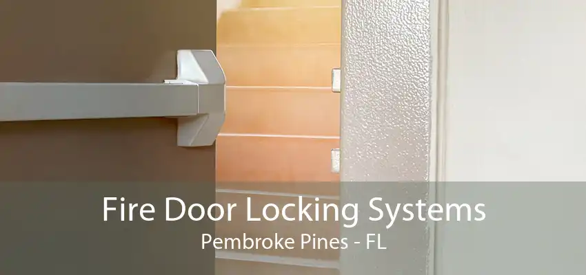 Fire Door Locking Systems Pembroke Pines - FL