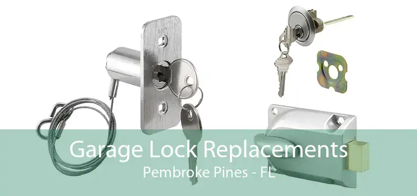 Garage Lock Replacements Pembroke Pines - FL