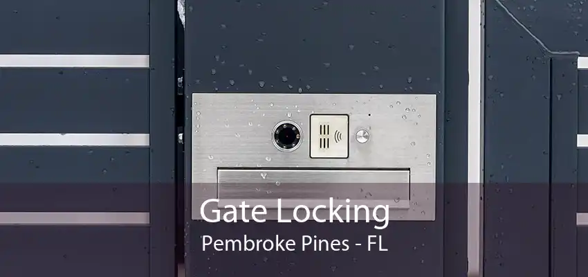 Gate Locking Pembroke Pines - FL