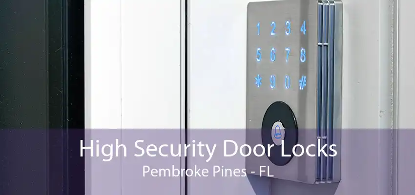 High Security Door Locks Pembroke Pines - FL