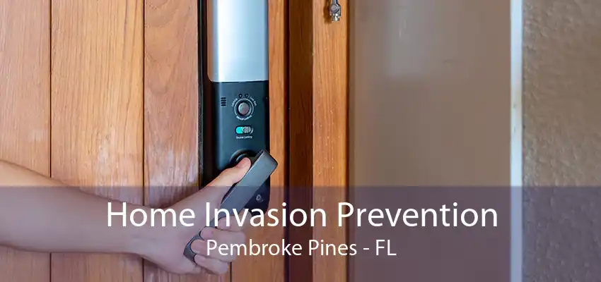 Home Invasion Prevention Pembroke Pines - FL