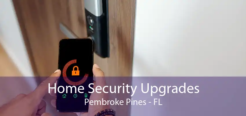 Home Security Upgrades Pembroke Pines - FL