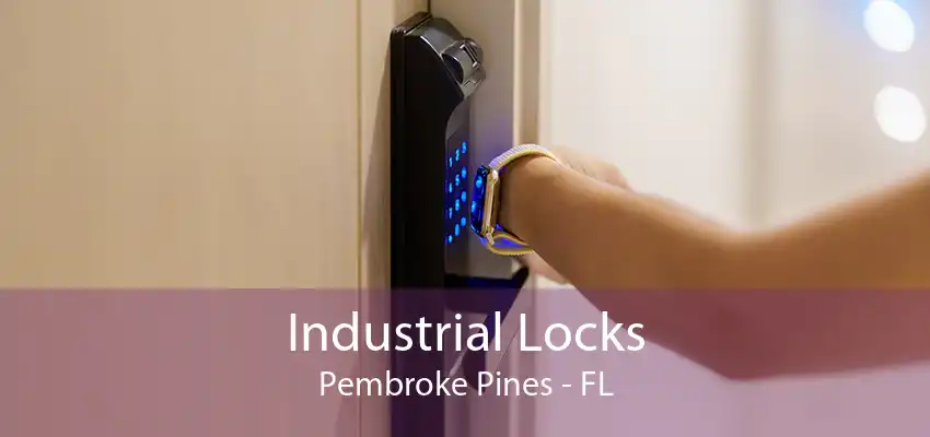 Industrial Locks Pembroke Pines - FL