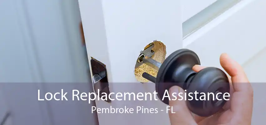 Lock Replacement Assistance Pembroke Pines - FL