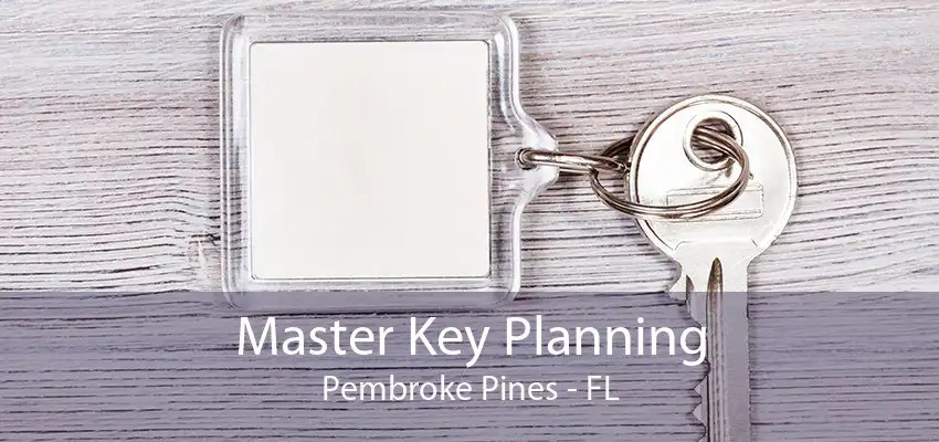 Master Key Planning Pembroke Pines - FL