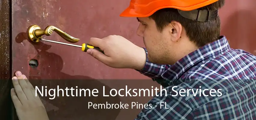 Nighttime Locksmith Services Pembroke Pines - FL