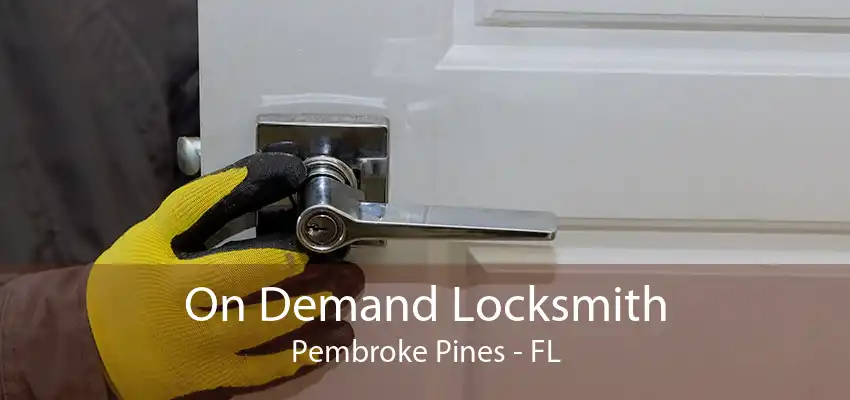 On Demand Locksmith Pembroke Pines - FL