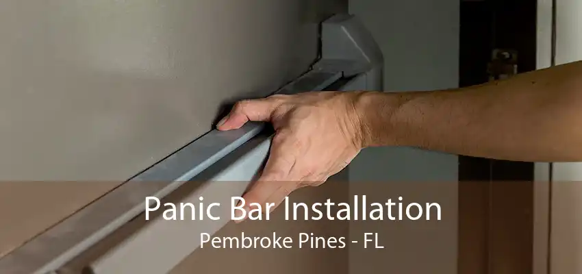 Panic Bar Installation Pembroke Pines - FL