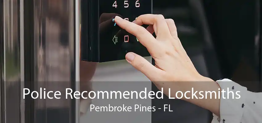 Police Recommended Locksmiths Pembroke Pines - FL