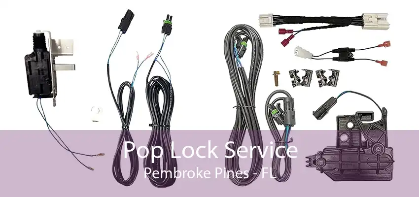 Pop Lock Service Pembroke Pines - FL