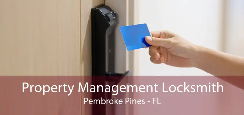 Property Management Locksmith Pembroke Pines - FL