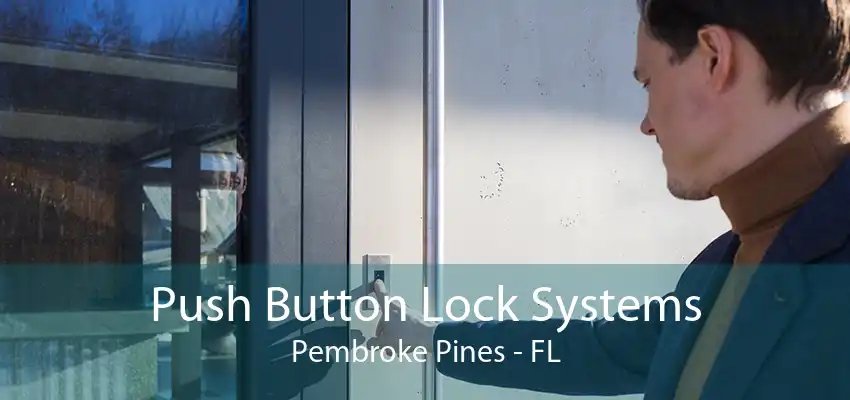 Push Button Lock Systems Pembroke Pines - FL