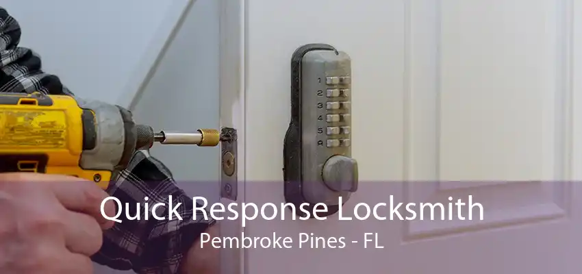 Quick Response Locksmith Pembroke Pines - FL