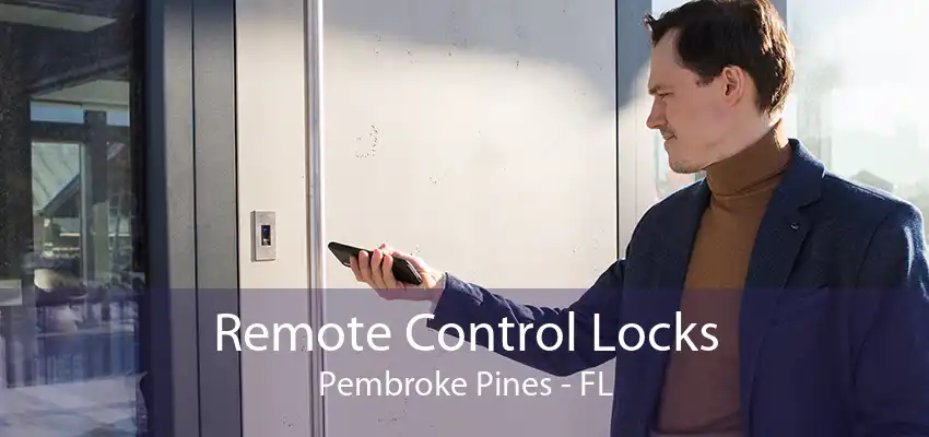 Remote Control Locks Pembroke Pines - FL