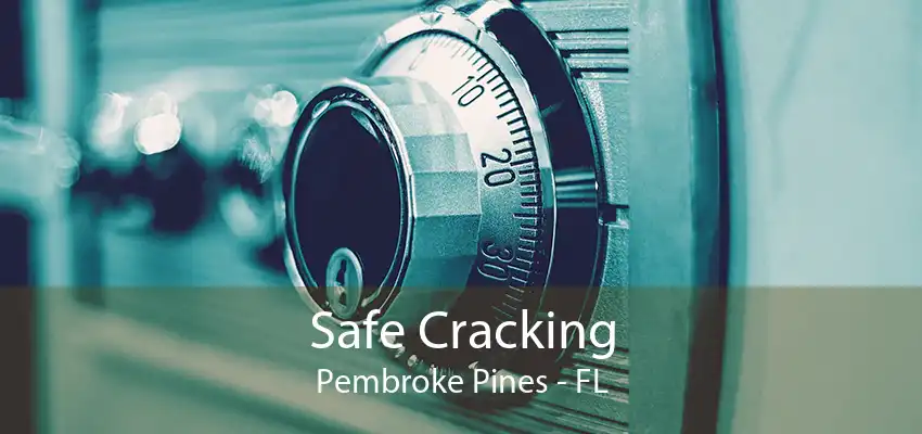 Safe Cracking Pembroke Pines - FL