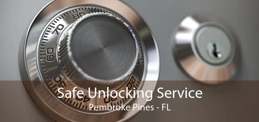 Safe Unlocking Service Pembroke Pines - FL