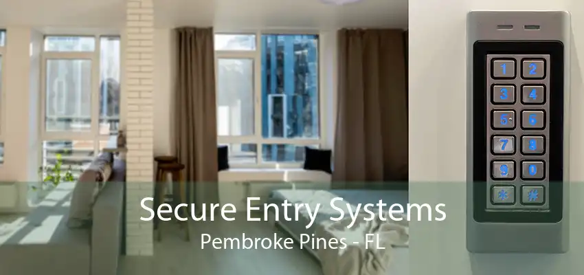 Secure Entry Systems Pembroke Pines - FL