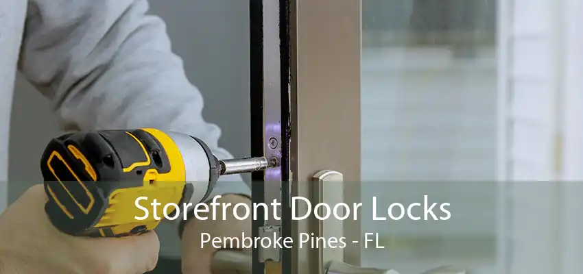 Storefront Door Locks Pembroke Pines - FL