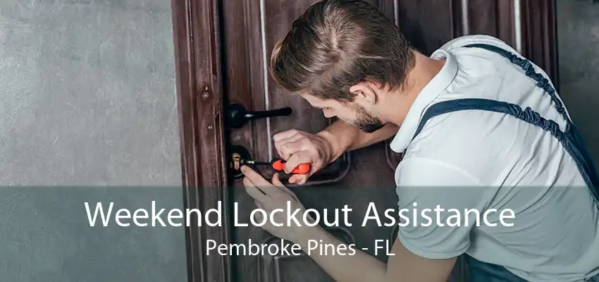 Weekend Lockout Assistance Pembroke Pines - FL