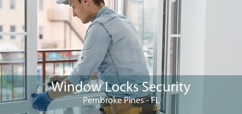 Window Locks Security Pembroke Pines - FL